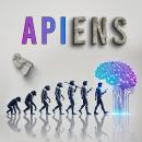APIENS: FROM GESTURES AND SOUNDS TO  DIGITAL TRANSCENDENCE Audiobook