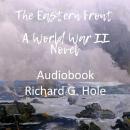 The Eastern Front. A World War II Novel Audiobook