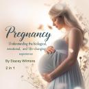 Pregnancy: Understanding the Biological, Emotional, and Life-Changing Experience (2 in 1) Audiobook