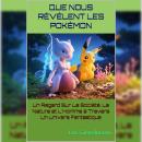 [French] - Que Nous Révèlent Les Pokémon: Un Regard Sur La Société, La Nature et L'Homme à Travers U Audiobook