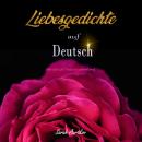 [German] - Liebesgedichte auf Deutsch: Universal-Poesiesammlung Audiobook