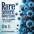 Rare & Severe Infections: From the Uncommon to the Deadly (3 in 1) Audiobook