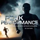 Peak Performance: Training Secrets of Elite Athletes Audiobook