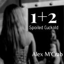 1 + 2: Spoiled Cuckold Audiobook