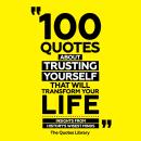 100 Quotes About Trusting Yourself That Will Transform Your Life: Insights From History's Wisest Min Audiobook