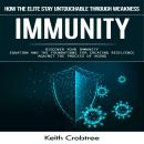 Immunity: How the Elite Stay Untouchable Through Weakness (Discover Your Immunity Equation and the F Audiobook