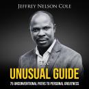 THE UNUSUAL GUIDE: 75 UNCONVENTIONAL PATHS TO PERSONAL GREATNESS Audiobook