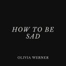 How to Be Sad Audiobook