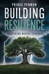 Building Resilience: Mastering Mental Strength Audiobook
