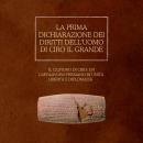 [Italian] - La prima Dichiarazione dei diritti dell'uomo di Ciro il Grande: Il cilindro di Ciro: un  Audiobook