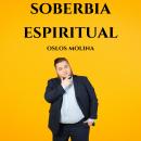 [Spanish] - Soberbia Espiritual: Temas Espirituales Audiobook