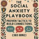The Social Anxiety Playbook: Proven Tactics to Build Connections Audiobook