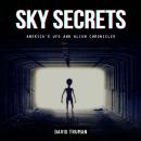Sky Secrets: America's UFO And Alien Chronicles Audiobook
