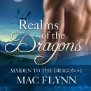 Realms of the Dragons: Maiden to the Dragon #2 (Alpha Dragon Shifter Romance) Audiobook
