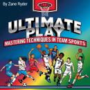 Ultimate Play: Mastering Techniques in Team Sports Audiobook