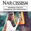 Narcissism: Identifying Traits and Navigating Toxic Relationships Audiobook