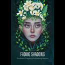 Fading Shadows: The Silent Tragedy of Vanishing Blooms Audiobook