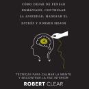 [Spanish] - Cómo Dejar de Pensar Demasiado, Controlar la Ansiedad, Manejar el Estrés y Dormir Mejor: Audiobook