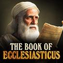 THE BOOK OF ECCLESIASTICUS: The Apocrypha | Excluded From The Bible Audiobook