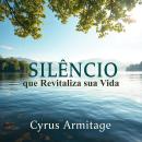 SILÊNCIO que Revitaliza sua Vida: 'Prepare-se para o 'Silêncio que Revitaliza sua Vida' com lições d Audiobook