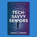 Tech-Savvy Seniors: Self-Help for the Digital Age Audiobook