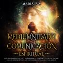 [Spanish] - Mediumnidad y Comunicación Espiritual: Guía del desarrollo psíquico, el chamanismo, el e Audiobook