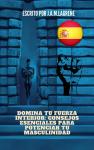 [Spanish] - Domina tu fuerza interior: Consejos esenciales para potenciar tu masculinidad. Audiobook