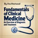 Fundamentals of Clinical Medicine: An Overview of Diagnosis and Treatment Audiobook
