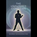 The Unfiltered Comedian: Katt Williams' Controversial Rise to Fame Audiobook