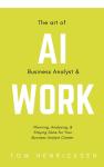 The Art of AI Business Analyst & Work: Planning, Analysing, & Staying Sane for your Business Analyst Audiobook