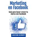 [Spanish] - Marketing en Facebook: Guía para hacer crecer tu marca con Facebook Audiobook