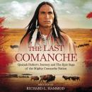 The Last Comanche: Quanah Parker's Journey and the Epic Saga of the Mighty Comanche Nation: Quanah P Audiobook