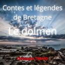 [French] - Le dolmen: Contes et légendes de Bretagne Audiobook