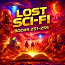 Lost Sci-Fi Books 251 thru 255 - Five Vintage Sci-Fi Short Stories from the 1930s, 40s, 50s and 60s Audiobook