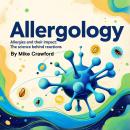 Allergology: Allergies and Their Impact: The Science behind Reactions Audiobook