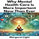 Why Mental Health Care Is More Important Now Than Ever Audiobook