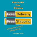 How to Get Free Shipping: A Shopper’s Guide to Saving Money Audiobook