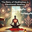 The Role of Meditation in Emotional Healing Audiobook