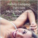 Family Camping Part two. My brother's wife: Erotic Taboo Collection Audiobook