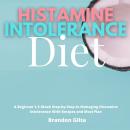 Histamine Intolerance Diet: A Beginner's 3-Week Step-by-Step to Managing Histamine Intolerance With  Audiobook
