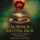 The Science of Getting Rich - Unabridged 1910's Version: Financial Success Through Creative Though Audiobook