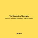 The Mountain of Strength: A Journey into Mindful Breathing and Affirmations Audiobook