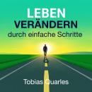 [German] - LEBEN VERÄNDERN durch einfache Schritte: 'Gestalte deine Transformation mit einfachen Sch Audiobook