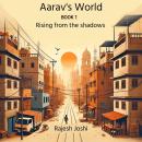 Aarav's World: Book 1: Rising from the shadows Audiobook