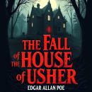 The Fall of the House of Usher: A Terrifying Tale of Family Curses, Psychological Terror, and the Fa Audiobook