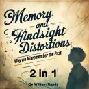 Memory and Hindsight Distortions: Why We Misremember the Past (2 in 1) Audiobook