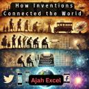 Communication Breakthroughs: How Inventions Connected the World Audiobook