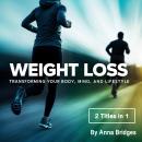 Weight Loss: Transforming Your Body, Mind, and Lifestyle (2 Titles in 1) Audiobook