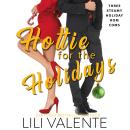 Hottie for the Holidays: Three Steamy Holiday Rom Coms Audiobook
