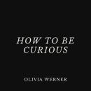 How to Be Curious Audiobook